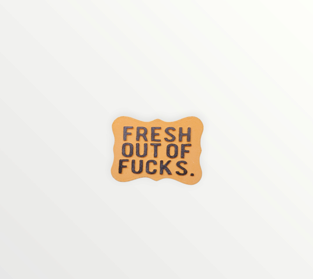 Fresh Out Of F*cks