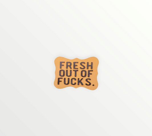Fresh Out Of F*cks