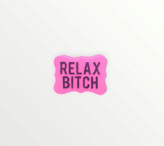 Relax B*tch
