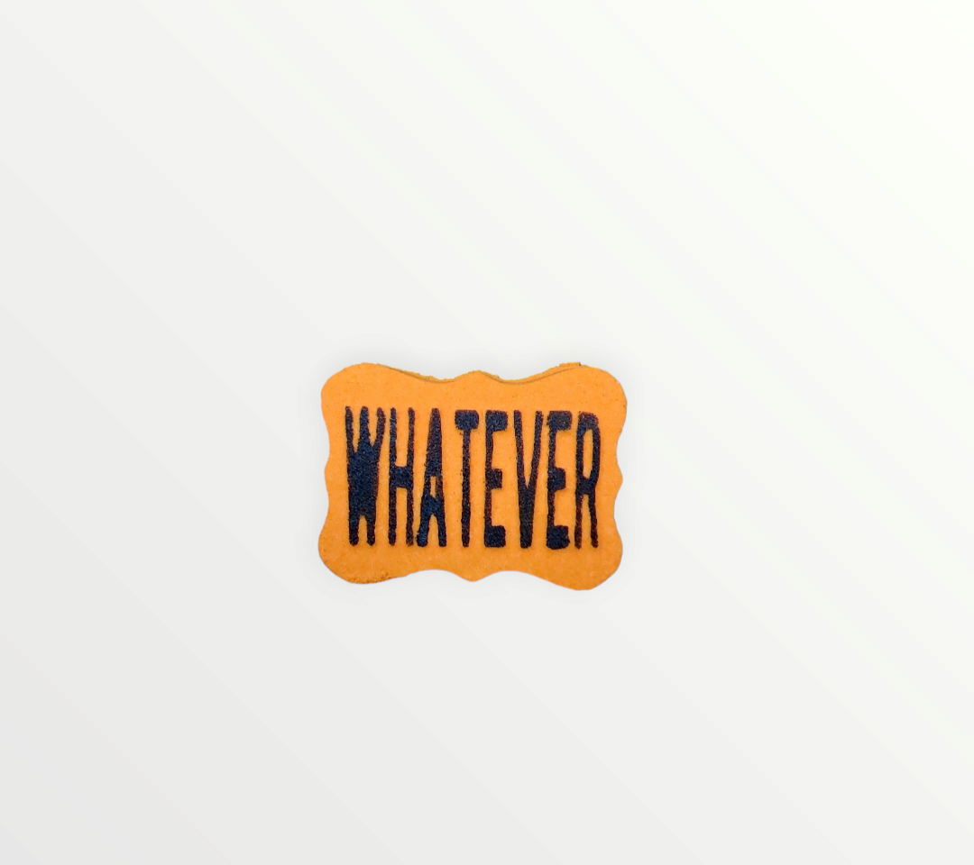 Whatever