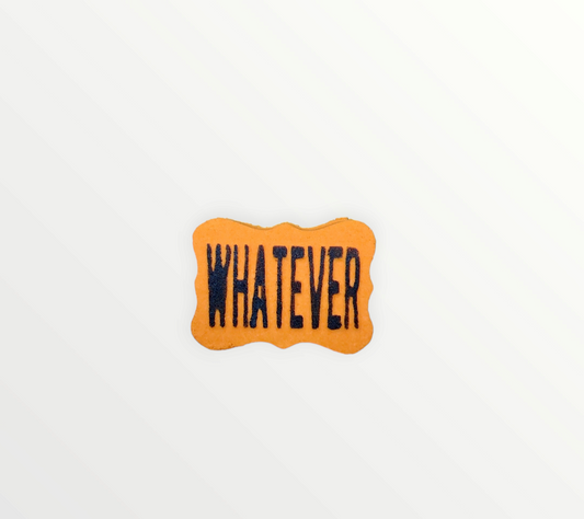Whatever