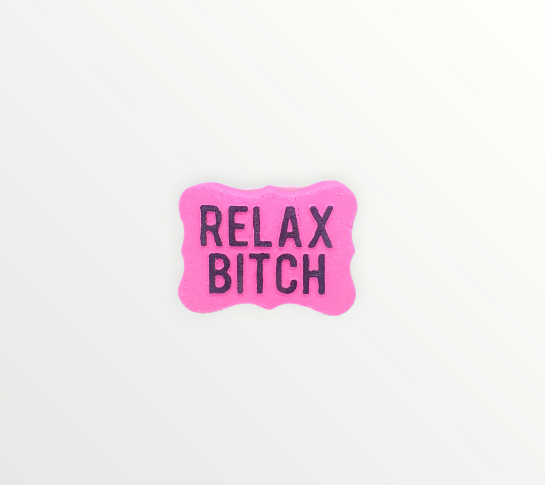 Relax B*tch